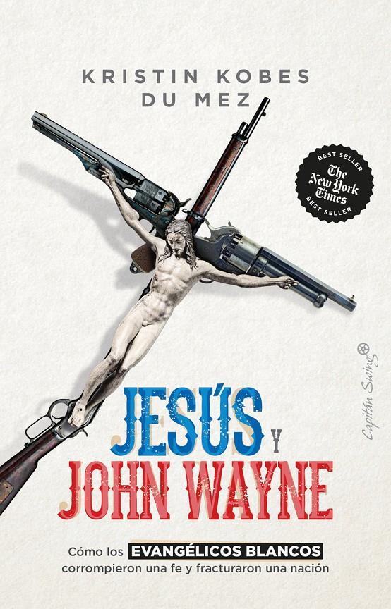 Jesús y John Wayne | Du Mez, Kristin Kobes