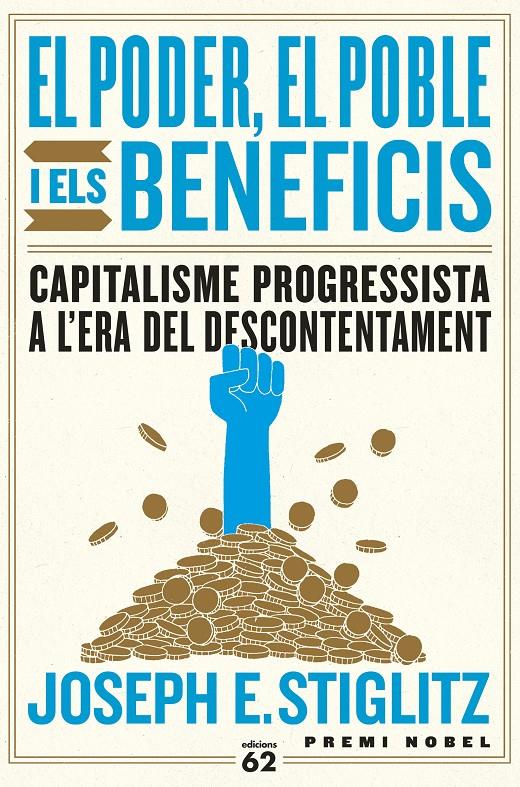 El poder, el poble i els beneficis | Stiglitz, Joseph E. | Cooperativa autogestionària