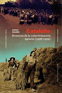 Cataluña, avatares de la colectivización agraria (1936-1939) | Gavaldà Torrents, Antoni/Gavladà, Antoni