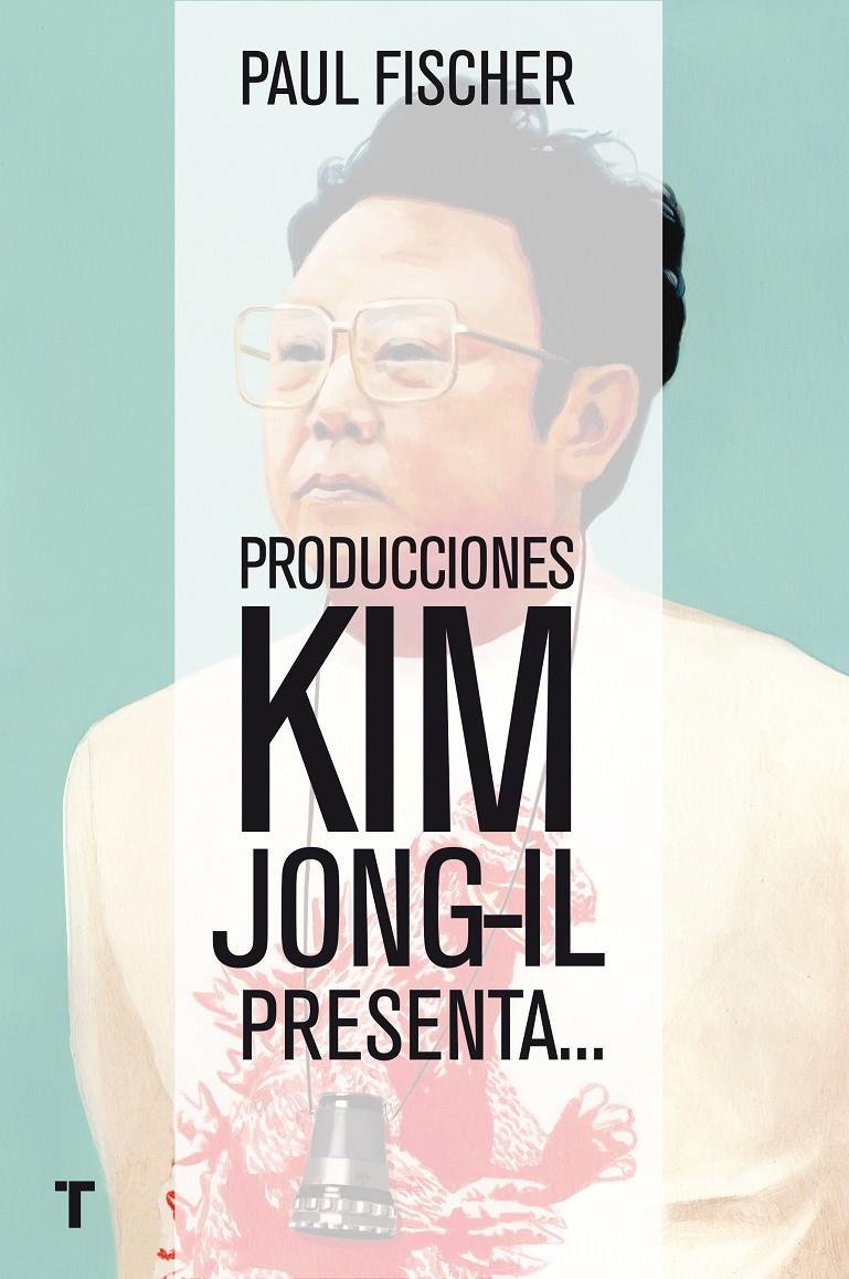 Producciones Kim Jong-Il presenta... | Fischer, Paul