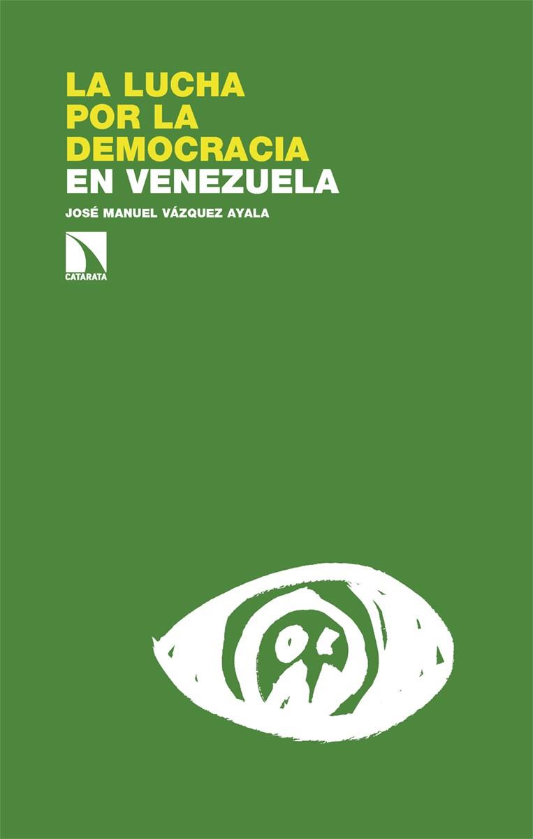 La lucha por la democracia en Venezuela | Vázquez Ayala, José Manuel