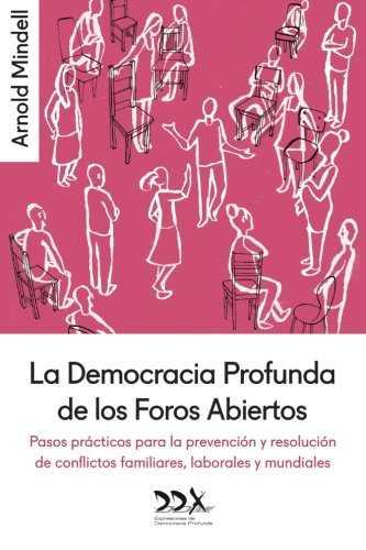 La Democracia Profunda de los Foros Abiertos | Mindell, Arnold | Cooperativa autogestionària