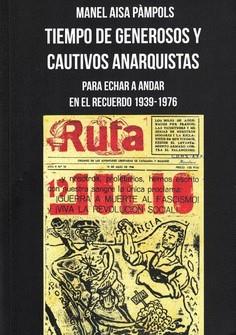 Tiempo de generosos y cautivos anarquistas | Aisa Pàmpols, Manel