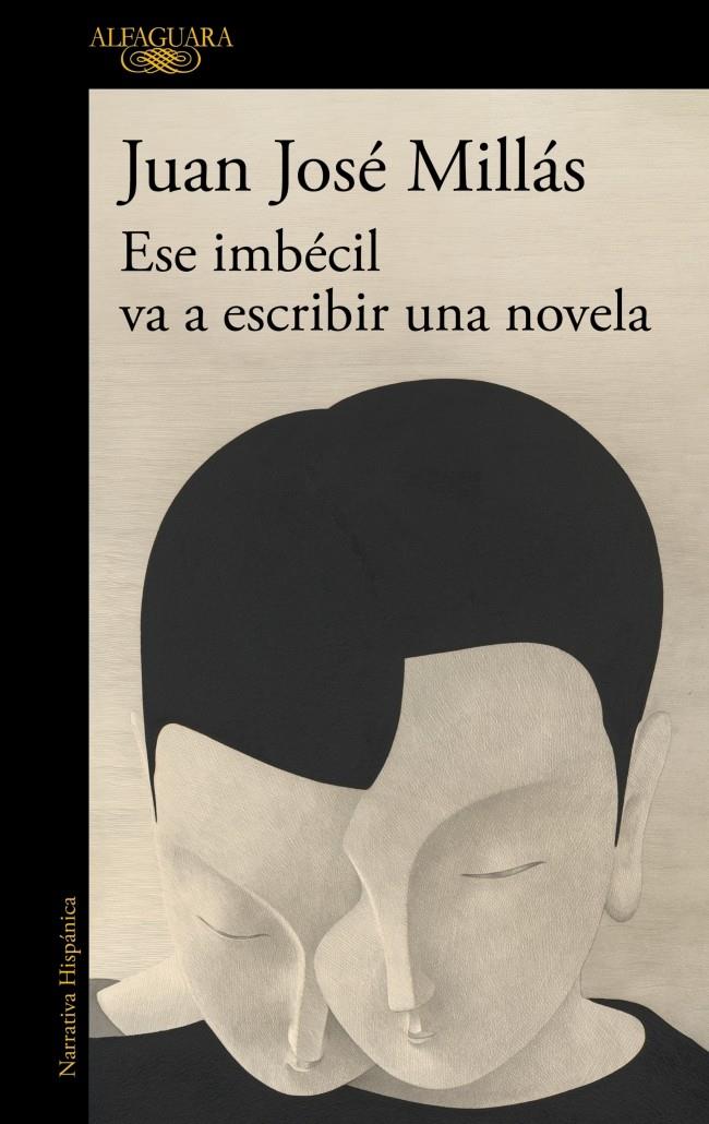 Ese imbécil va a escribir una novela | Millás, Juan José | Cooperativa autogestionària