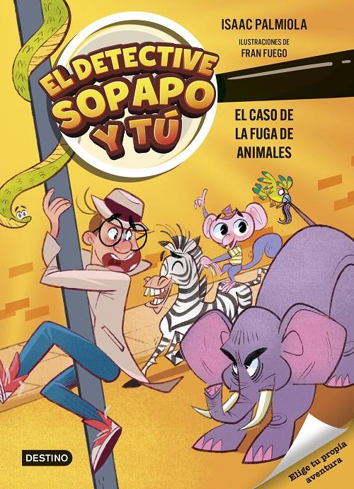 El detective Sopapo y tú 2. El caso de la fuga de animales | Palmiola, Isaac/Fuego, Fran | Cooperativa autogestionària