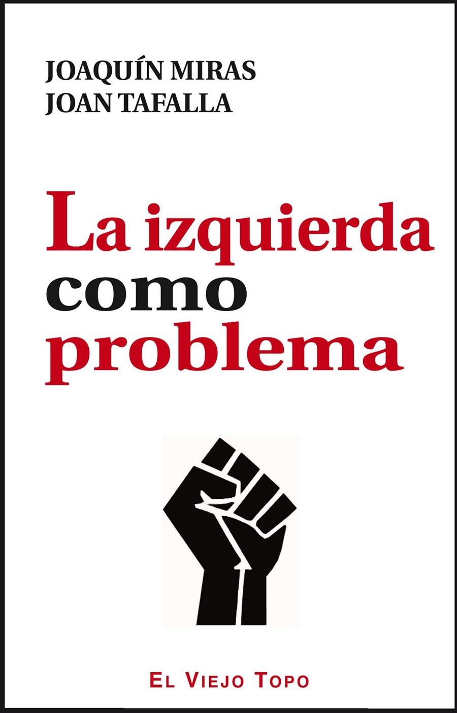 La izquierda como problema | Miras, Joaquín/Tafalla, Joan