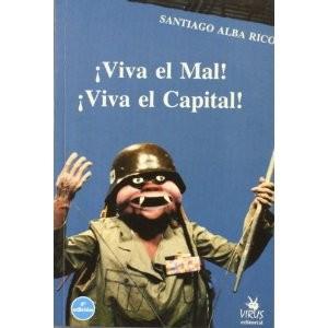 Viva el mal, viva el capital | Alba Rico, Santiago