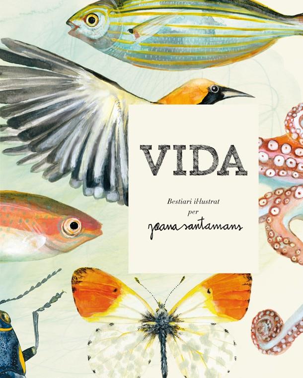 Vida. Bestiari il·lustrat per Joana Santamans | Santamans, Joana
