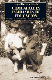 Comunidades familiares de educación. un modelo de renovación pedagógica en la guerra civil | Llorca, Ángel