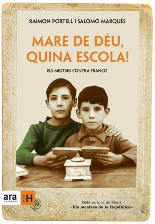 Mare de déu, quina escola! Els mestres contra Franco | Portell, Raimon; Marquès, Salomó | Cooperativa autogestionària