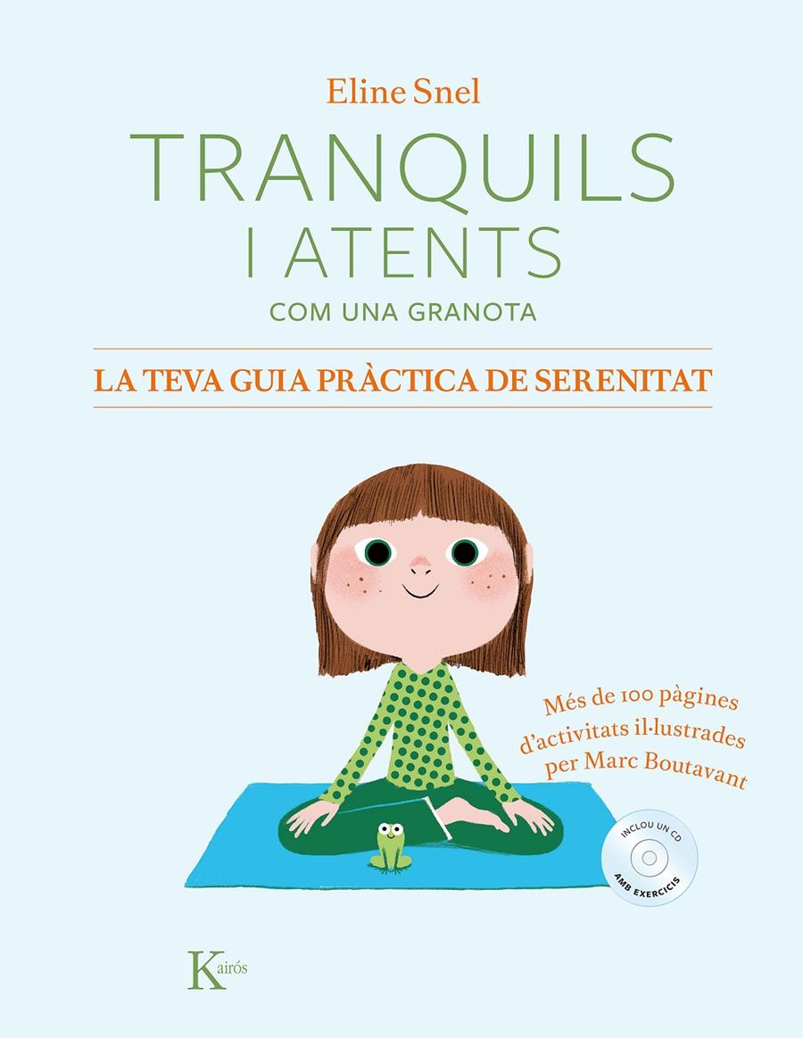 Tranquils i atents com una granota. La teva guia pràctica de serenitat | Snel, Eline