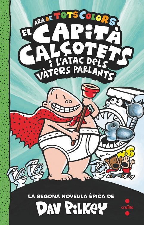 El Capità Calçotets i l'atac dels vàters parlants. Ara de tots colors | Pilkey, Dav | Cooperativa autogestionària