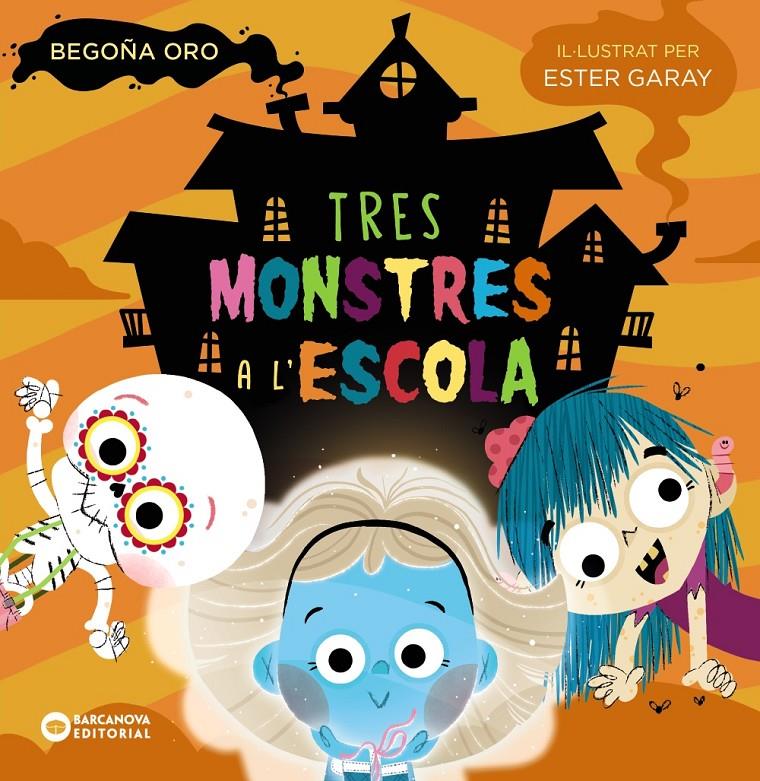 Tres monstres a l'escola | Oro, Begoña | Cooperativa autogestionària