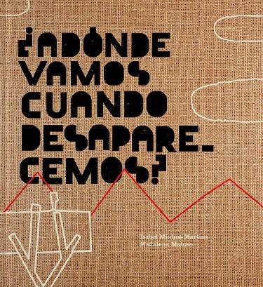 ¿Adónde vamos cuando desaparecemos? | Martins Minhos, Isabel/Matoso, Madalena | Cooperativa autogestionària