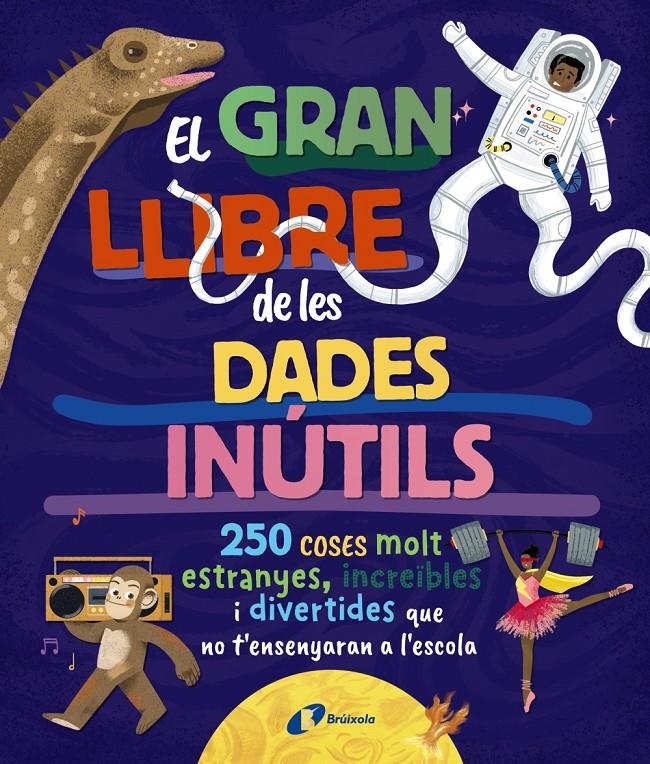 El gran llibre de les dades inútils | Borowiec, Brittney G./Atkinson, Victoria/Buller, Laura/Haridy, Yara/Goldfield, Anna/Pérez Díaz, Lucí