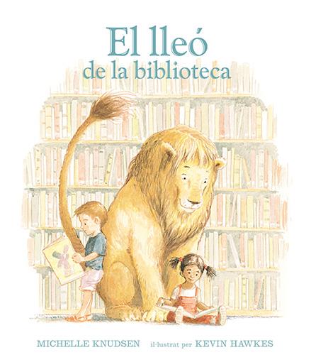 El lleó de la biblioteca | Knudsen, Michelle; Hawkes, Kevin
