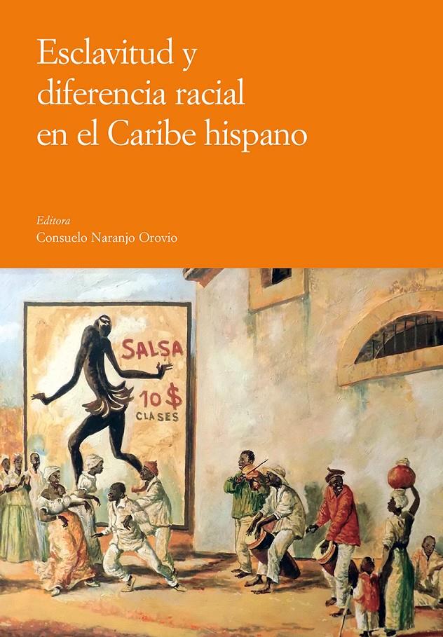 Esclavitud y diferencia racial en el Caribe hispano | Naranjo Orovio, Consuelo | Cooperativa autogestionària