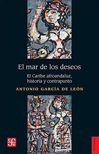 El mar de los deseos: el caribe afroandaluz | Garcia de Leon, Antonio