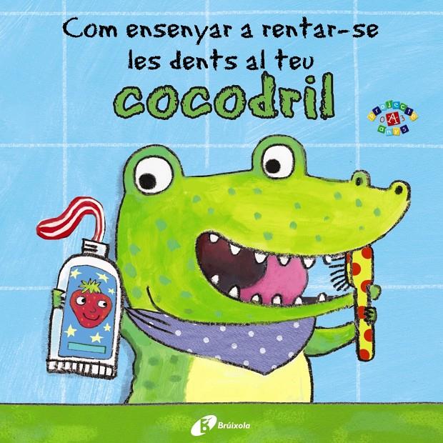 Com ensenyar a rentar-se les dents al teu cocodril | Clarke, Jane | Cooperativa autogestionària