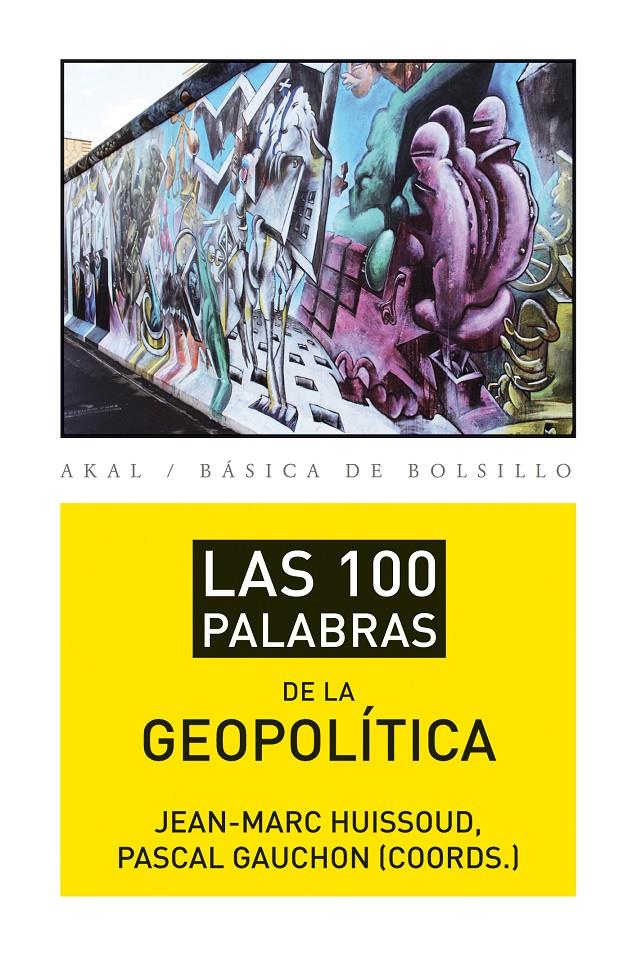 Las 100 palabras de la geopolítica | Gauchon, Pascal/Huissoud, Jean-Marc
