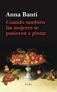 Cuando también las mujeres se pusieron a pintar | Banti, Anna | Cooperativa autogestionària