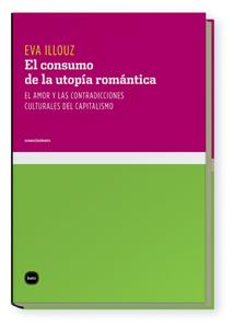 El consumo de la utopía romántica | Illouz, Eva | Cooperativa autogestionària
