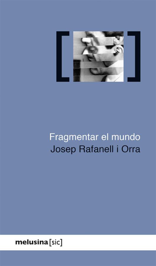 Fragmentar el mundo | Rafanell i Orra, Josep