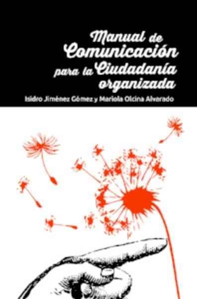 Manual de comunicación para la ciudadanía organizada | Isidro Jiménez y Mariola Olcina
