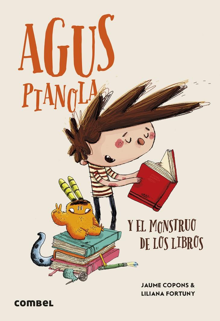 Agus Pianola y el monstruo de los libros | Copons, Jaume; Fortuny, Liliana