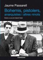 Bohemis, pistolers, anarquistes i altres ninots | Passarell, Jaume