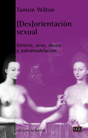 Desorientación sexual: género, sexo, deseo y automodelación | Wilton, Tamsin