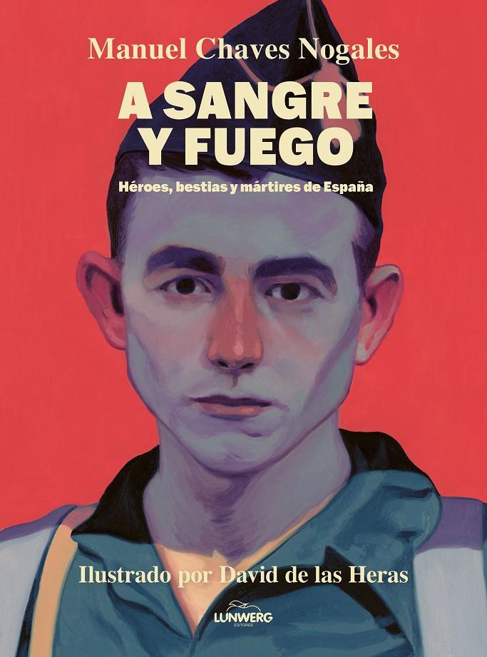 A sangre y fuego | Chaves Nogales, Manuel/Heras, David de las | Cooperativa autogestionària