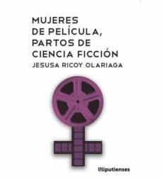 Mujeres de película, partos de ciencia ficción | Ricoy Olariaga, Jesusa