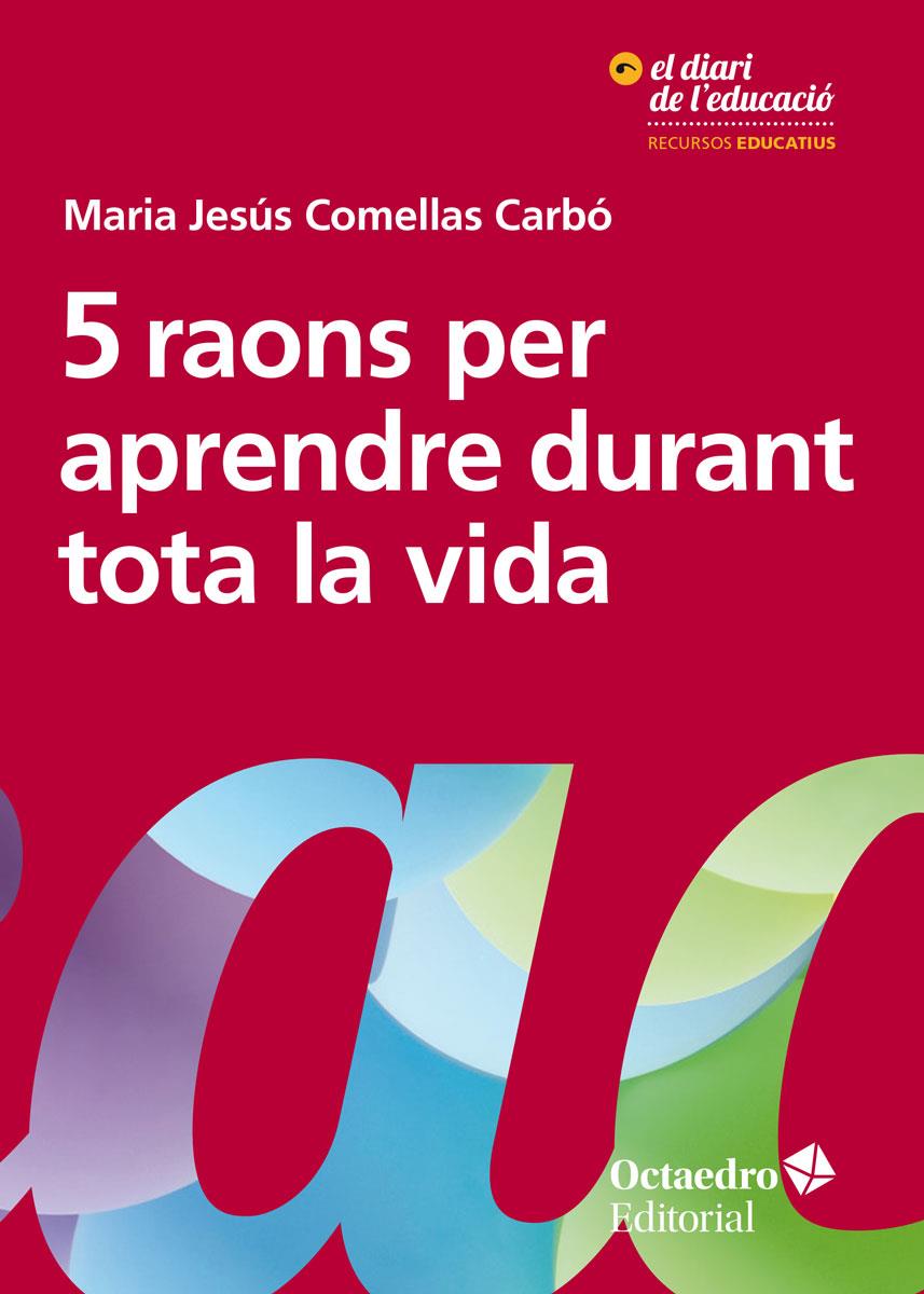 5 raons per aprendre durant tota la vida | Comellas Carbó, Maria Jesús