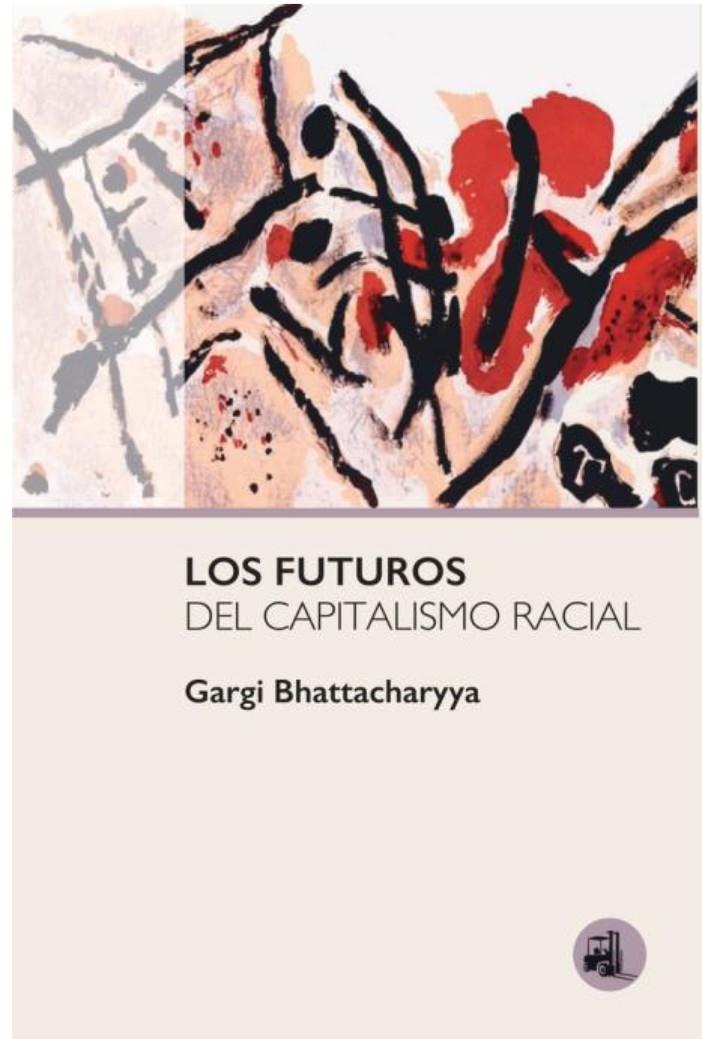 Los futuros del capitalismo racial | BHATTACHARYYA,GARGI