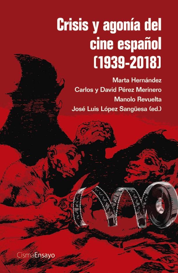 Crisis y agonía del cine español (1939-2018) | Varios autores | Cooperativa autogestionària
