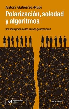 Polarización, sociedad y algoritmos | Gutiérrez-Rubi, Antoni | Cooperativa autogestionària