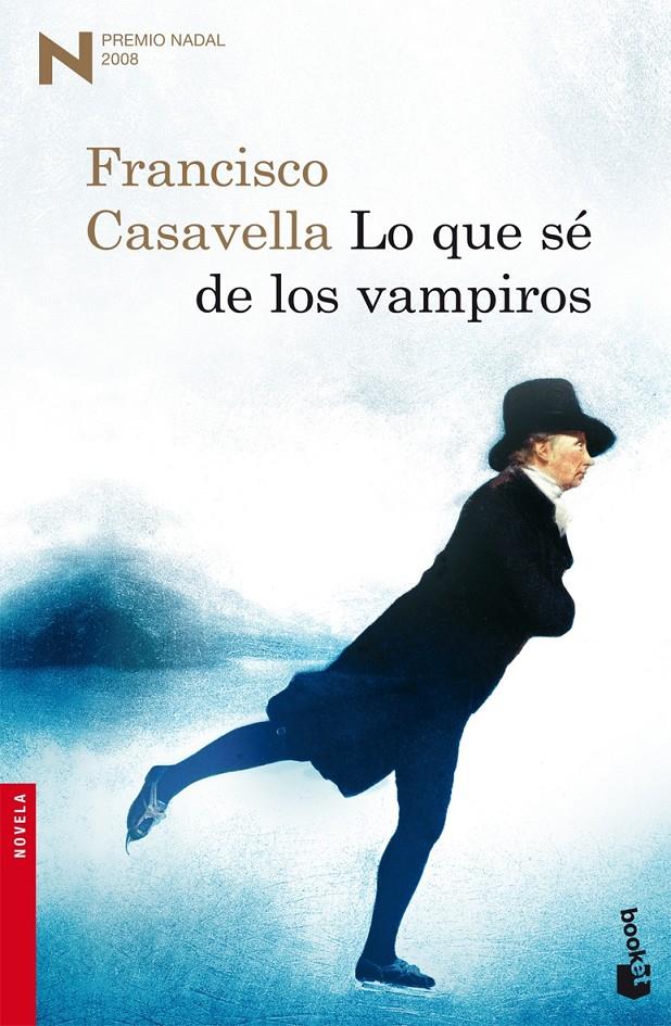 Lo que sé de los vampiros | Casavella, Francisco