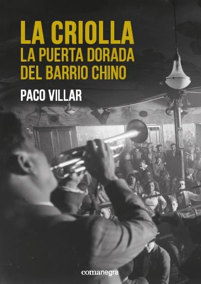 La Criolla. La puerta dorada del Barrio Chino | Villar Peña, Paco | Cooperativa autogestionària