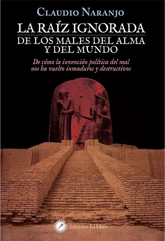 La raíz ignorada de los males del alma y del mundo | Naranjo, Claudio | Cooperativa autogestionària