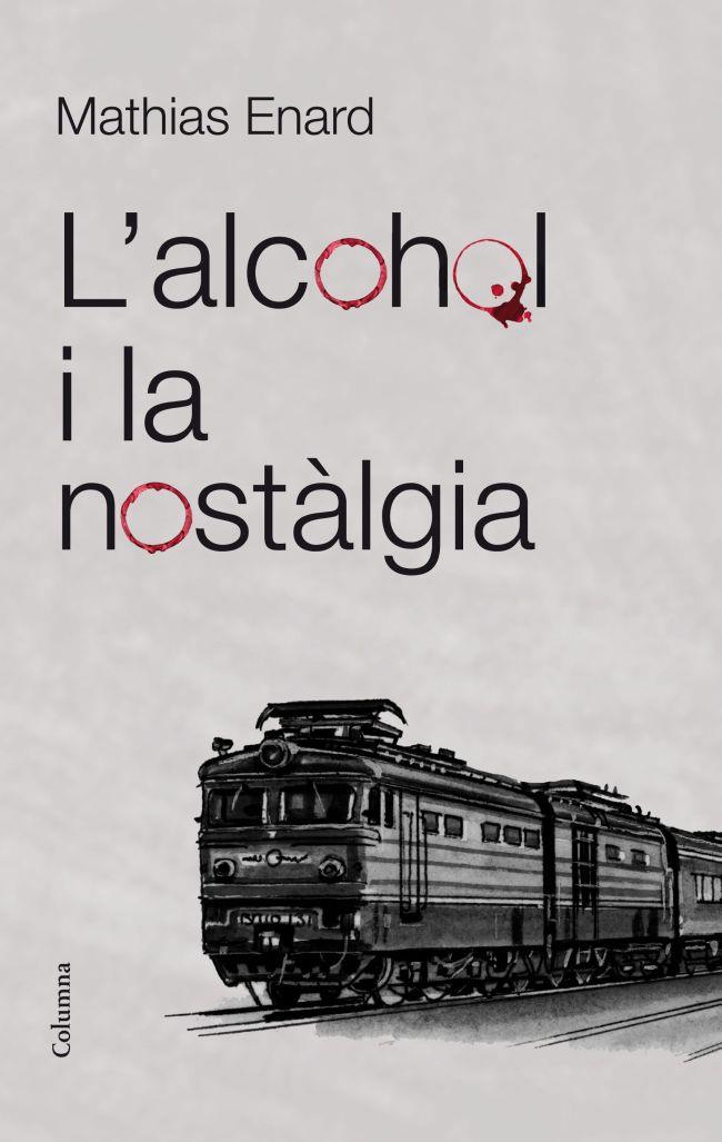 L'alcohol i la nostàlgia | Mathias Enard | Cooperativa autogestionària