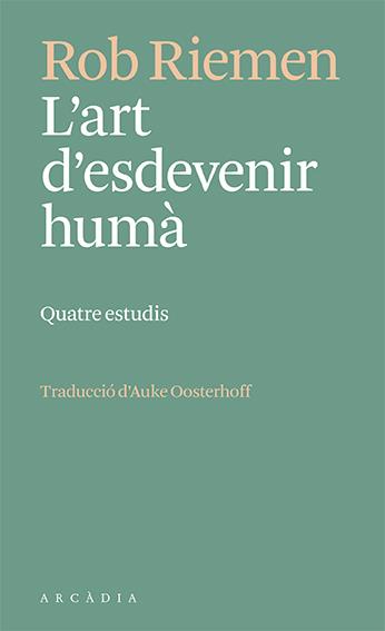 L'art d'esdevenir humà | Riemen, Rob | Cooperativa autogestionària