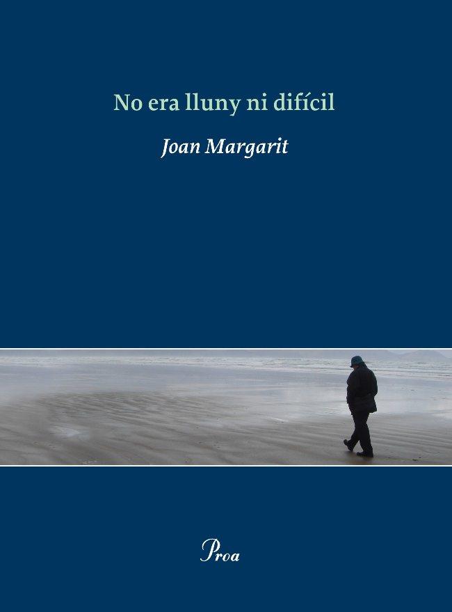 No era lluny ni difícil | Margarit, Joan
