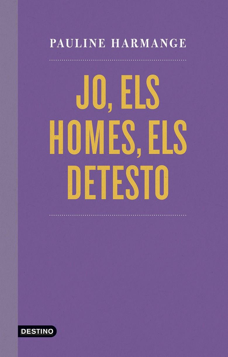 Jo, els homes, els detesto | Harmange, Pauline | Cooperativa autogestionària