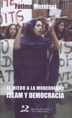 El miedo a la modernidad. Islam y democracia | Mernissi, Fátima