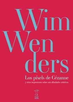 Los píxels de Cézanne  | Wenders Wim