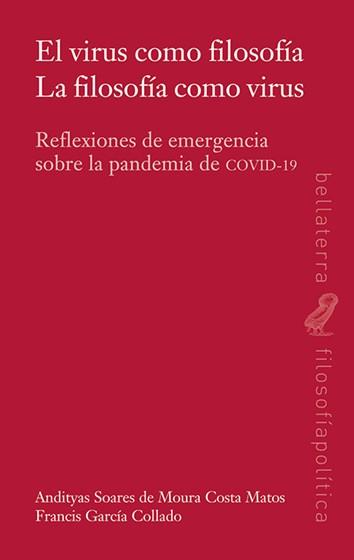 El virus como filosofia | SOARES DE MOURA COSTA MATOS, ANDITYAS/GARCÍA COLLADO, FRANCIS | Cooperativa autogestionària