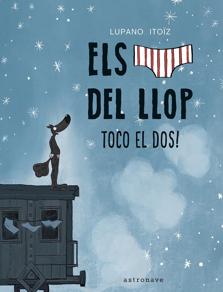 Els calçotets del llop 7. Toco el dos! | Lupano, Wilfrid; Itoïz, Mayana | Cooperativa autogestionària