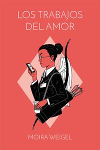 Los trabajos del amor | Weigel, Moira | Cooperativa autogestionària