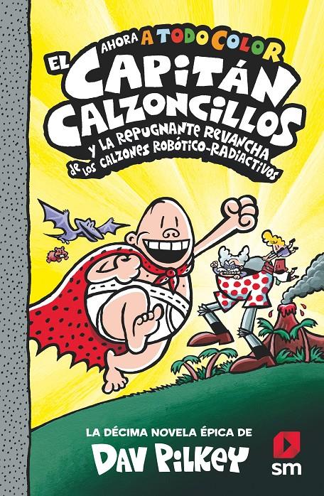 El capitan Calzoncillos y la repugnate revacha de los calzones robótico-radioactivos 10 | Pilkey, Dav | Cooperativa autogestionària